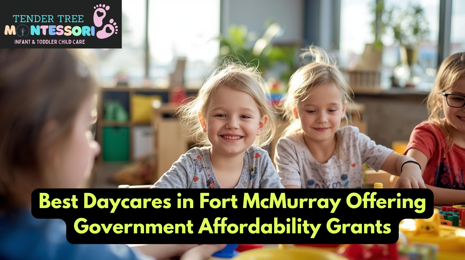 Fort McMurray day cares with affordability grant Montessori daycare
