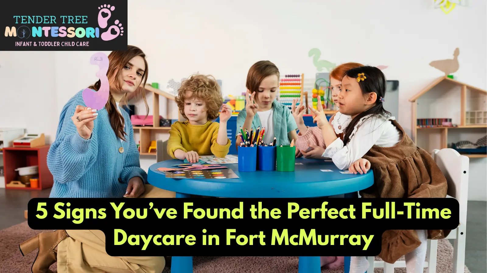 5 Signs You’ve Found the Perfect Full-Time Daycare in Fort McMurray